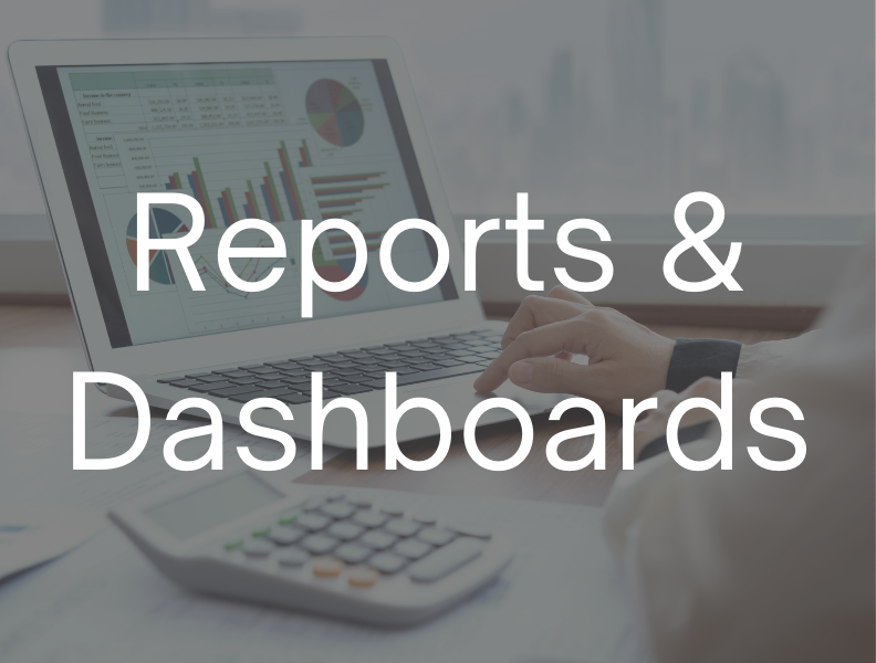 White Text: Reports and Dashboards Background: Desk calculator and monitor with charts