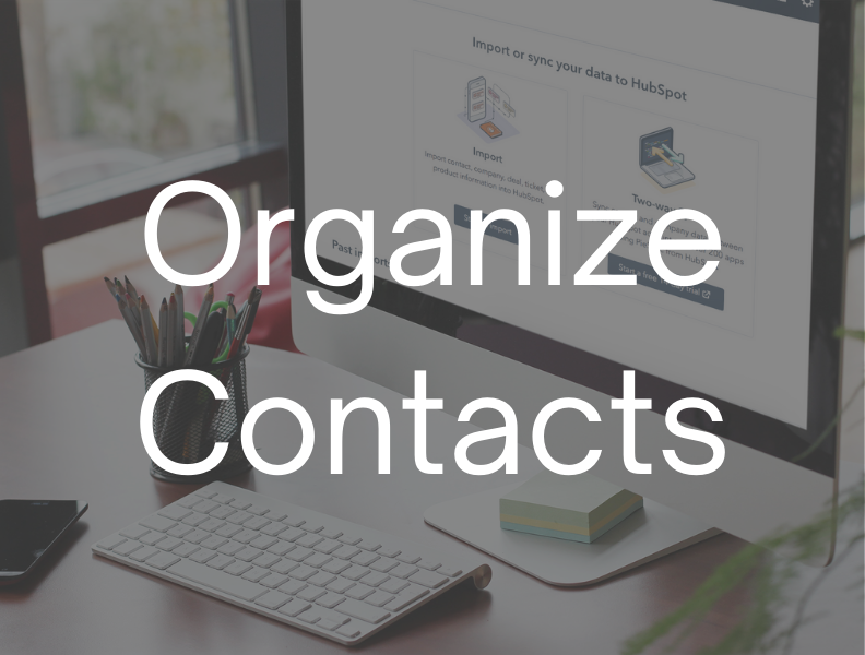 White Text: Organize Contacts Background: Desktop Screen